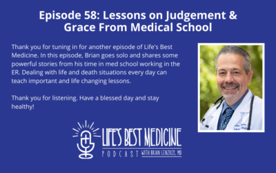 Episode 58: Lessons on Judgment and Grace from Medical School