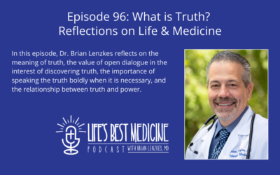 Episode 96: What is Truth? Reflections on Life and Medicine