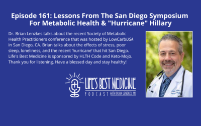 Episode 161: Lessons From The San Diego Symposium For Metabolic Health & “Hurricane” Hillary