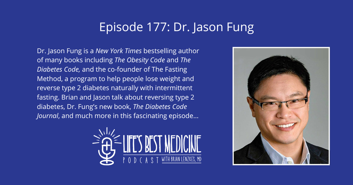 Episode 177: Dr. Jason Fung - Lifes Best Medicine