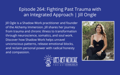 Episode 264: Fighting Past Trauma with an Integrated Approach | Jill Ongle