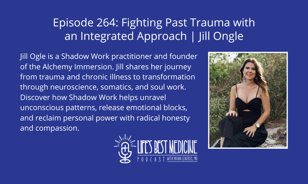 Episode 264: Fighting Past Trauma with an Integrated Approach | Jill Ongle