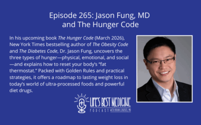 Episode 265: Jason Fung, MD and The Hunger Code