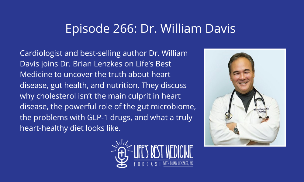 Episode 266: Dr. William Davis