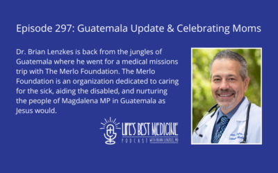 Episode 297: Guatemala Update and Celebrating Moms