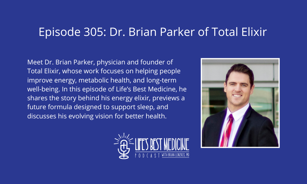 Episode 305: Dr. Brian Parker of Total Elixir