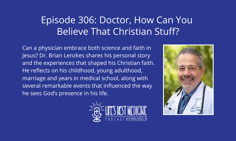 Episode 306: Doctor, How Can You Believe That Christian Stuff?
