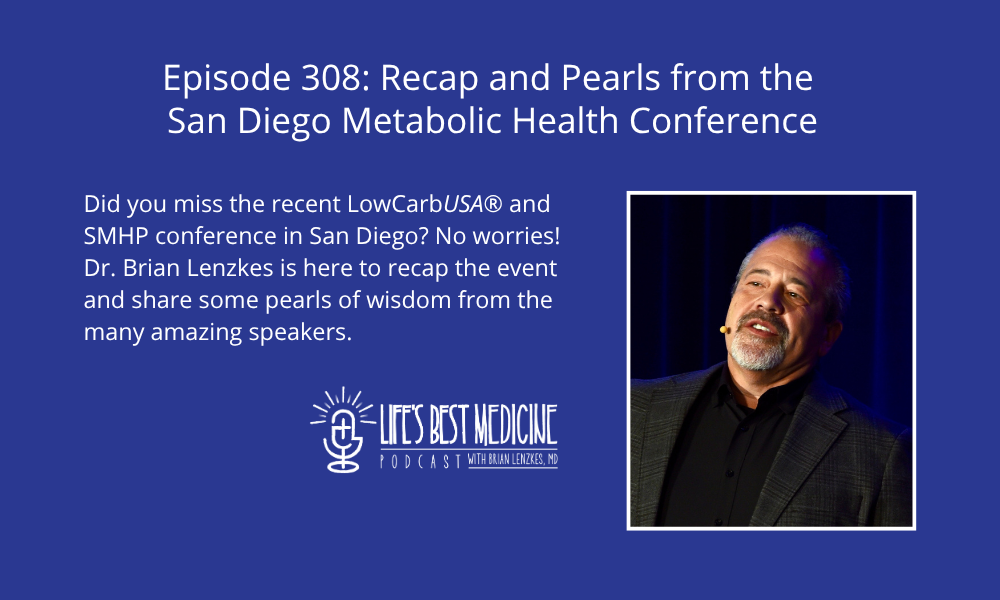 Episode 308: Recap and Pearls from the San Diego Metabolic Health Conference